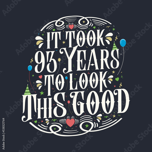 It took 93 years to look this good 93 Birthday and 93 anniversary celebration Vintage lettering design.