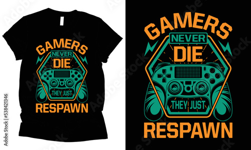 Gamers never die they just respawn t-shirt design.