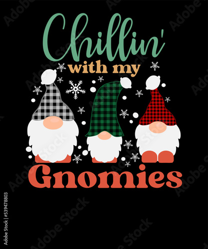 Chillin' with my gnomies Funny Christmas Quotes T shirt Design