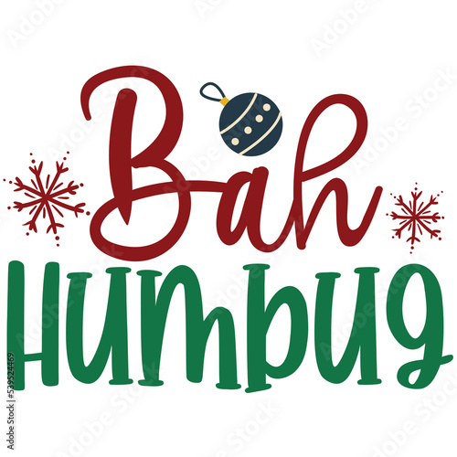 Bah humbug Merry Christmas shirt print template, funny Xmas shirt design, Santa Claus funny quotes typography design