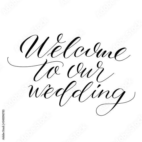 Hand drawn copperplate spenserian wedding lettering "welcome to our wedding". Typography for wedding cards, scrapbooking and invitations