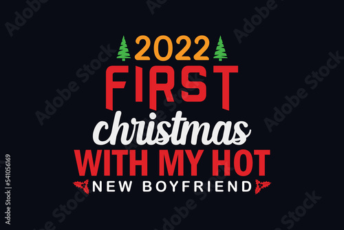 2022 first christmas with my hot New boyfriend t-shirt design