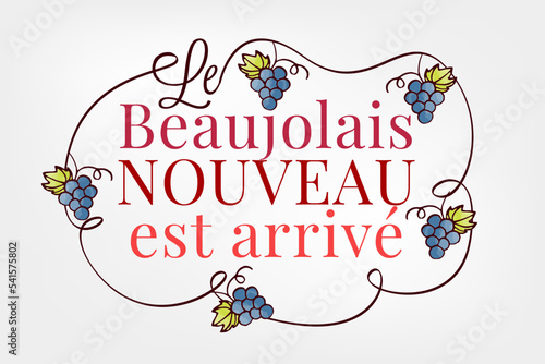 Le beaujolais nouveau est arrivé. Beaujolais Nouveau lettering. Festival of new wine in France. New wine. Beaujolais Nouveau Wine Festival. Wine and food. Vector illustration.