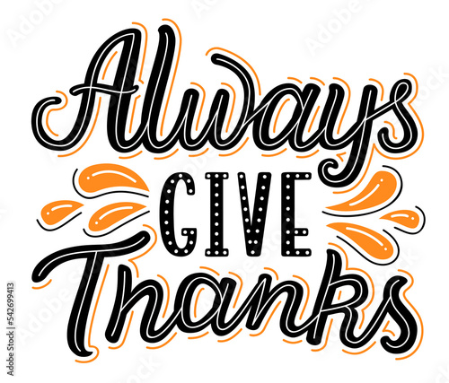 Always give thanks hand drawn lettering phrase poster. EPS 10 vector illustration.