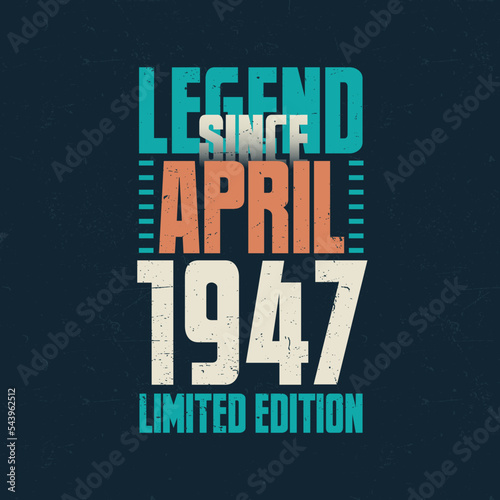 Legend Since April 1947 vintage birthday typography design. Born in the month of April 1947 Birthday Quote