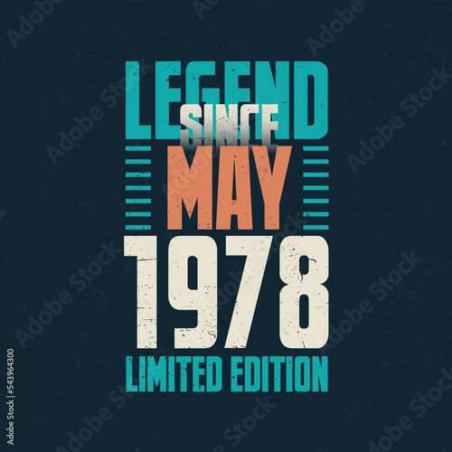 Legend Since May 1978 vintage birthday typography design. Born in the month of May 1978 Birthday Quote
