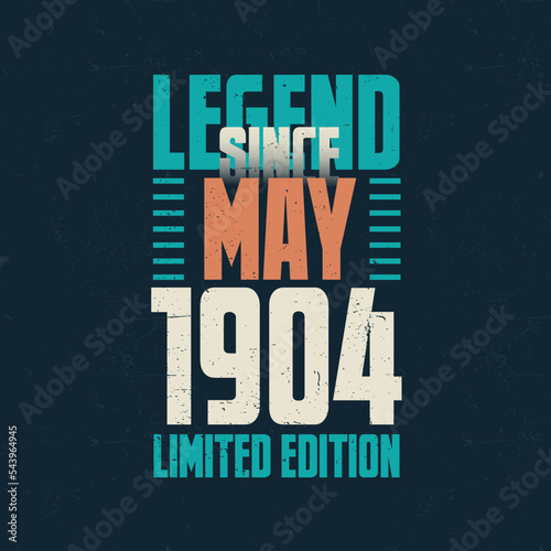Legend Since May 1904 vintage birthday typography design. Born in the month of May 1904 Birthday Quote