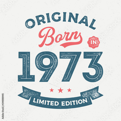 Original Born In 1973 - Fresh Birthday Design. Good For Poster, Wallpaper, T-Shirt, Gift.