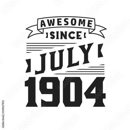 Awesome Since July 1904. Born in July 1904 Retro Vintage Birthday