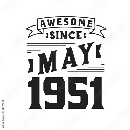 Awesome Since May 1951. Born in May 1951 Retro Vintage Birthday