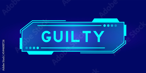 Futuristic hud banner that have word guilty on user interface screen on blue background