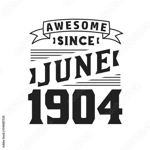 Awesome Since June 1904. Born in June 1904 Retro Vintage Birthday
