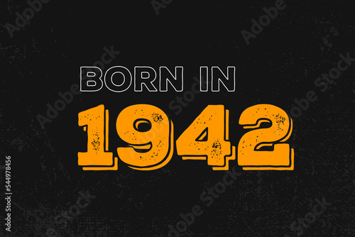 Born in 1942 Birthday quote design for those born in the year 1942