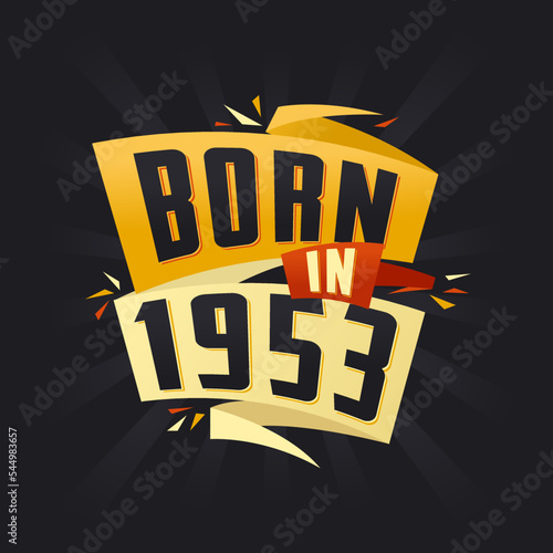 Born in 1953 Happy Birthday tshirt for 1953