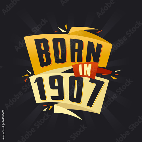 Born in 1907 Happy Birthday tshirt for 1907