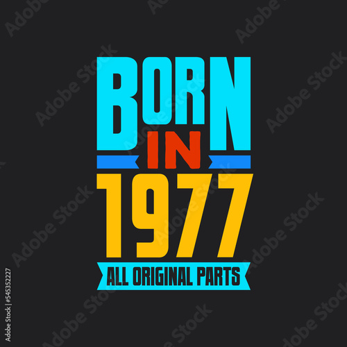 Born in 1977, All Original Parts. Vintage Birthday celebration for 1977