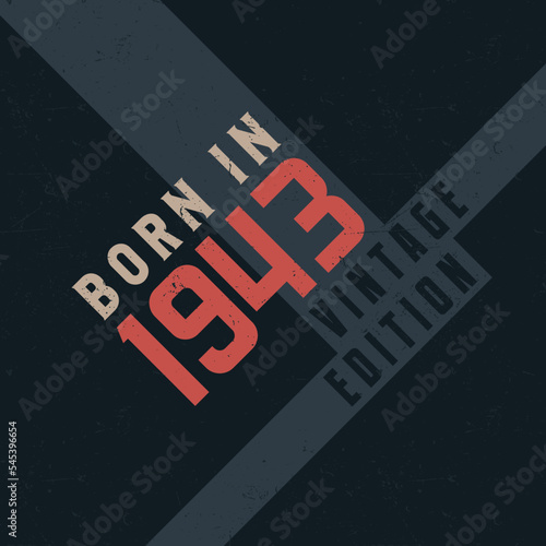 Born in 1943 Vintage Edition. Vintage birthday T-shirt for those born in the year 1943