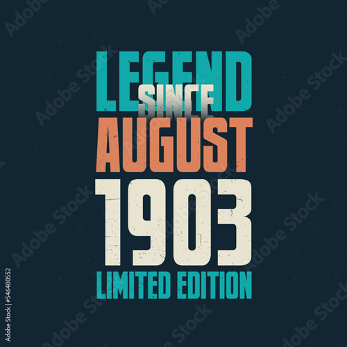 Legend Since August 1903 vintage birthday typography design. Born in the month of August 1903 Birthday Quote
