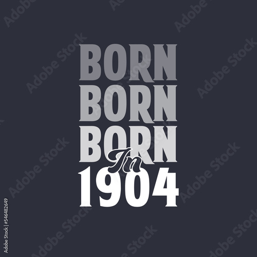 Born in 1904. Birthday quotes design for 1904