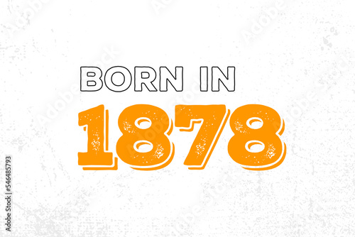 Born in 1878. Proud 1878 birthday gift tshirt design
