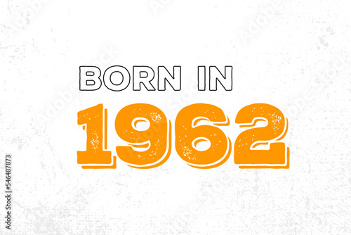 Born in 1962. Proud 1962 birthday gift tshirt design