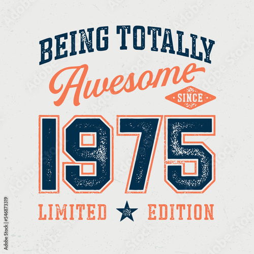 Being Totally Awesome Since 1975 - Fresh Birthday Design. Good For Poster, Wallpaper, T-Shirt, Gift.