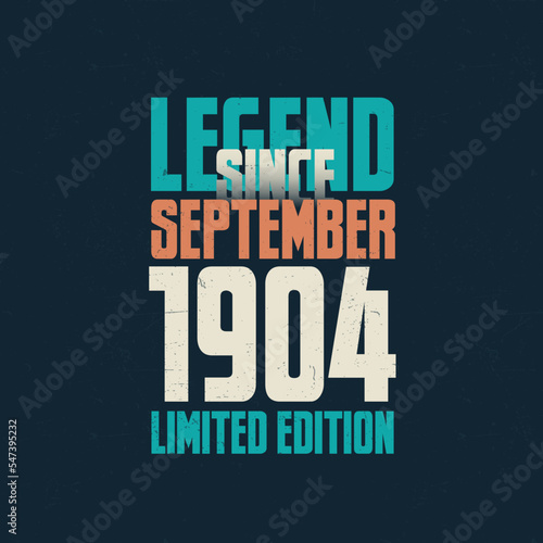 Legend Since September 1904 vintage birthday typography design. Born in the month of September 1904 Birthday Quote
