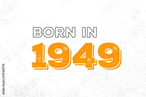 Born in 1949. Proud 1949 birthday gift tshirt design