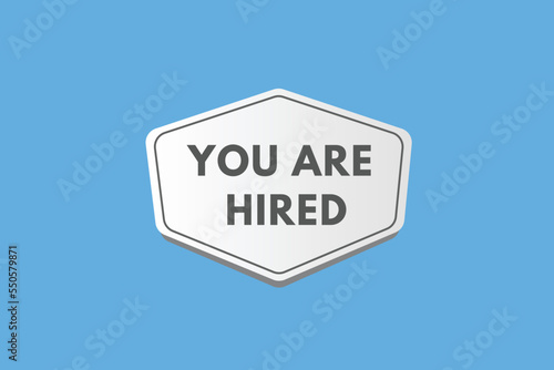 you are hired Button. you are hired Sign Icon Label Sticker Web Buttons 