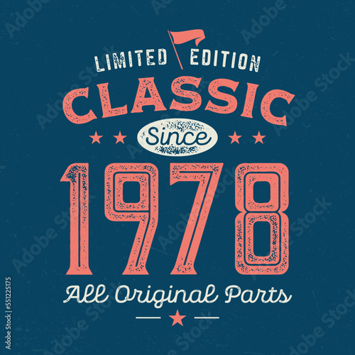 Classic Since 1978, All Original Parts - Fresh Birthday Design. Good For Poster, Wallpaper, T-Shirt, Gift.