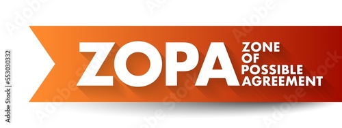 ZOPA Zone Of Possible Agreement - bargaining range in an area where two or more negotiating parties may find common ground, acronym text concept background