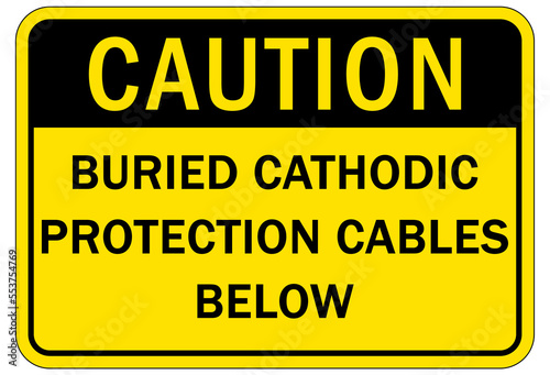 Buried cable warning sign and labelsburied cathodic protection cable below