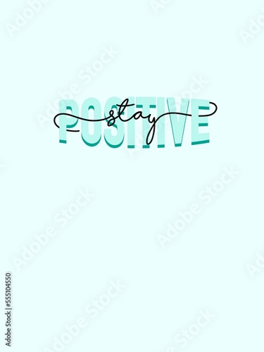 The phrase "Stay positive" on a faded pink background. Motivational and inspiring handwritten calligraphy. T shirt design and other uses. Printable art.