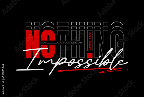 Nothing is impossible typography graphic for t shirt ,poster and etc.