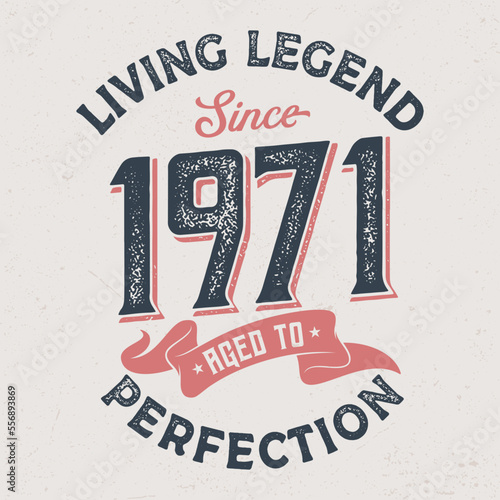 Living Legend Since 1971 - Fresh Birthday Design. Good For Poster, Wallpaper, T-Shirt, Gift.