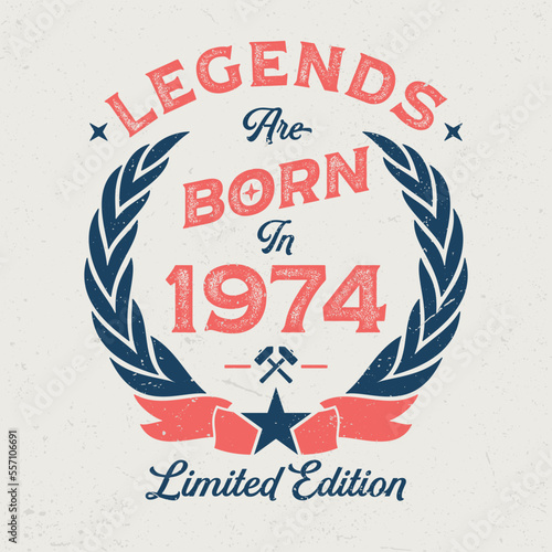 Legends Are Born In 1974 - Fresh Birthday Design. Good For Poster, Wallpaper, T-Shirt, Gift.