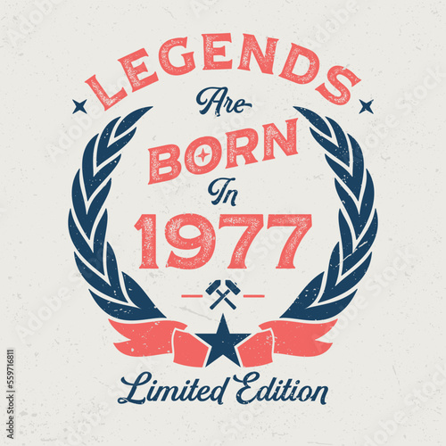 Legends Are Born In 1977 - Fresh Birthday Design. Good For Poster, Wallpaper, T-Shirt, Gift.