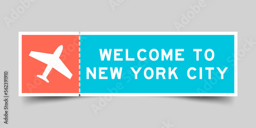 Orange and blue color ticket with plane icon and word welcome to new york city on gray background