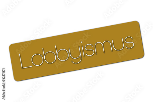 Das Wort Lobbyismus in weißer Schrift, auf einem goldenem Rechteck, isoliert auf weißem Hintergund