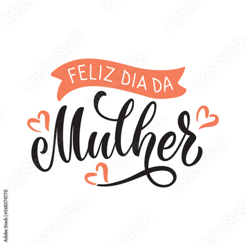 Feliz Dia Da Mulher handwritten text (Happy Women's Day in Portuguese). Hand lettering typography, modern brush calligraphy, vector illustration. Design concept for greeting card, banner, poster
