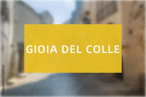 Gioia del Colle: Der Name der italienischen Stadt Gioia del Colle in der Region Puglia vor einem Hintergrundbild