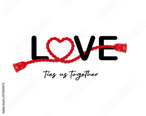 Love ties us together slogan with heart shaped redrope knot illustration, vector design
