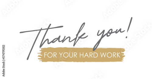 Thank You For Your Hard Work, Handwritten Lettering. Template for Banner, Postcard, Poster, Print, Sticker or Web Product. Vector Illustration, Objects Isolated on White Background.