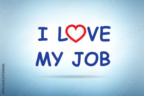 I love my job concept with message