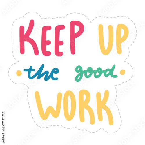 Keep Up The Good Work Sticker. Encouraging Phrases Lettering Stickers