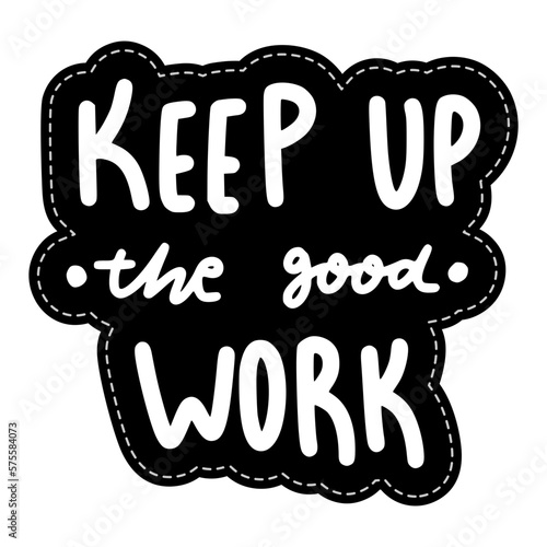 Keep Up The Good Work Sticker. Encouraging Phrases Lettering Stickers