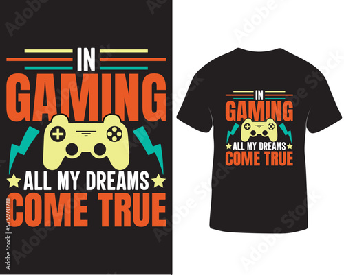 In gaming all my dreams come true t-shirt design. Gaming t-shirt design quotes