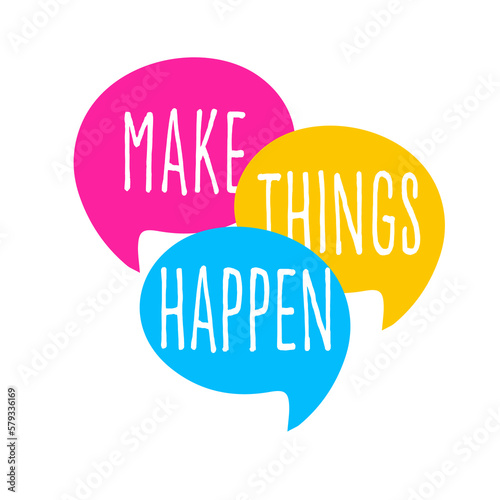 Make things happen