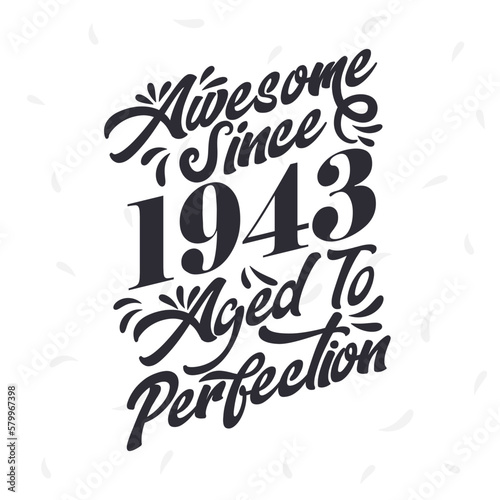 Born in 1943 Awesome Retro Vintage Birthday, Awesome since 1943 Aged to Perfection