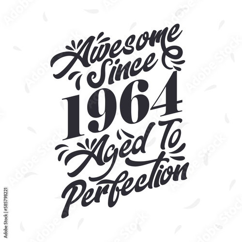 Born in 1964 Awesome Retro Vintage Birthday, Awesome since 1964 Aged to Perfection